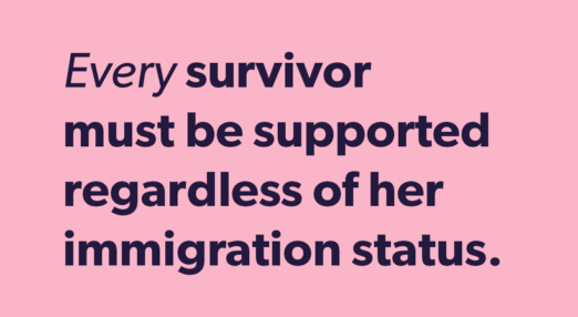 Text: "Every survivor must be supported regardless of her immigration status"